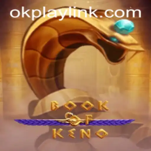 Discover the Exciting World of BookOfKeno with OKPLAY LINK