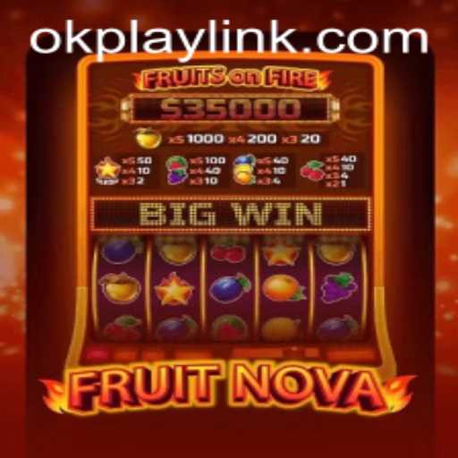 Exploring the Vibrant World of FruitNova: An OKPLAY LINK Experience