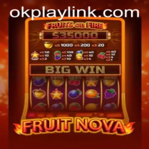 Exploring the Vibrant World of FruitNova: An OKPLAY LINK Experience