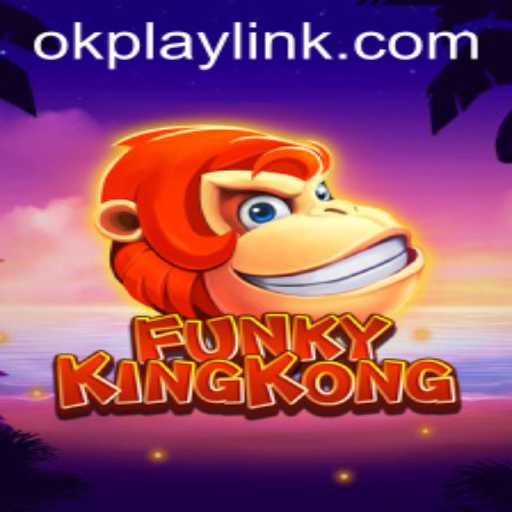 Explore the Wild World of FunkyKingKong with OKPLAY LINK